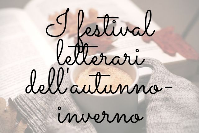 festival letterari italia festival letterari europa